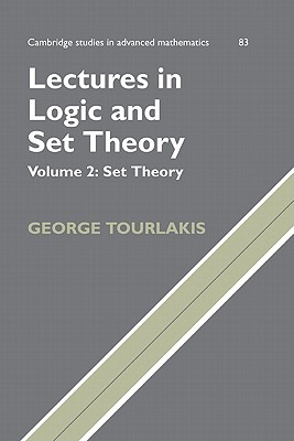 Lectures in Logic and Set Theory: Volume 2, Set Theory - Tourlakis, George