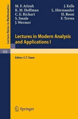 Lectures in Modern Analysis and Applications I - Taam, C T Atiyah M F (Editor), and Eells, J (Editor), and Hoffman, K M (Editor)