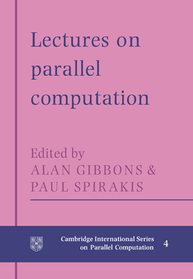 Lectures in Parallel Computation - Gibbons, Alan (Editor), and Spirakis, Paul (Editor)