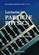 Lectures in Particle Physics