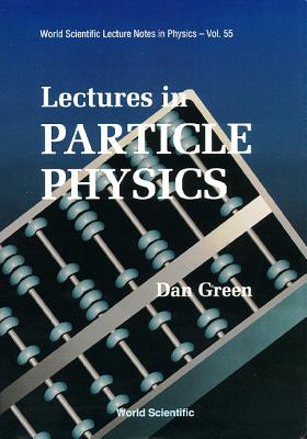 Lectures in Particle Physics - Green, Daniel, MD