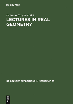 Lectures in Real Geometry - Broglia, Fabrizio (Editor)