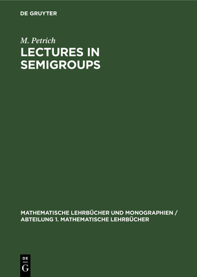 Lectures in Semigroups - Petrich, M