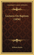 Lectures on Baptism (1856)