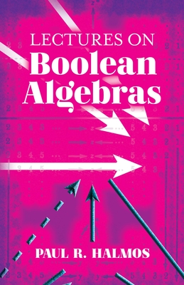 Lectures on Boolean Algebras - Halmos, Paul R