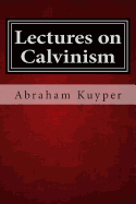 Lectures on Calvinism