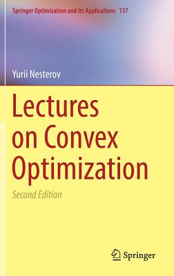 Lectures on Convex Optimization - Nesterov, Yurii