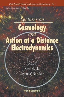 Lectures On Cosmology And Action-at-a-distance Electrodynamics - Hoyle, Fred, and Narlikar, Jayant V