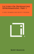 Lectures On Diophantine Approximations, Part 1: G Adic Numbers And Roth's Theorem