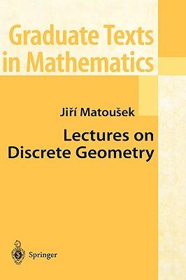 Lectures on Discrete Geometry - Matousek, Ji �