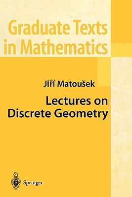 Lectures on Discrete Geometry - Matousek, Ji �