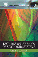 Lectures on Dynamics of Stochastic Systems