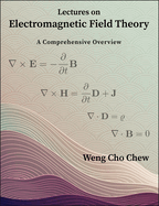 Lectures on Electromagnetic Field Theory: A Comprehensive Overview