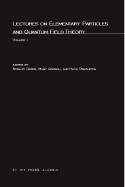 Lectures on Elementary Particles and Quantum Field Theory, Volume 1