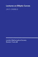 Lectures on Elliptic Curves