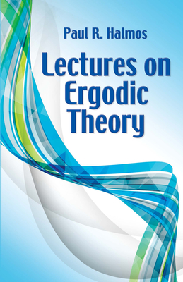 Lectures on Ergodic Theory - Halmos, Paul R
