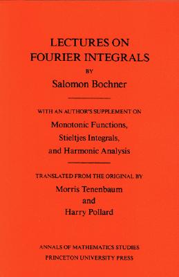 Lectures on Fourier Integrals - Bochner, Salomon, and Tenenbaum, Morris (Translated by), and Pollard, Harry (Translated by)