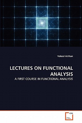 Lectures on Functional Analysis - A Khan, Vakeel