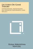 Lectures on Game Theory: International Monographs on Advanced Mathematics and Physics