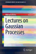 Lectures on Gaussian Processes