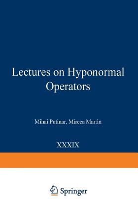Lectures on Hyponormal Operators - Putinar, Mihai, and Martin, Mircea