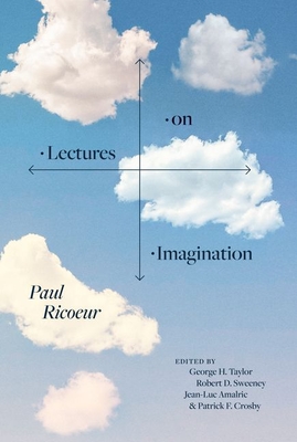 Lectures on Imagination - Ricoeur, Paul, and Taylor, George H (Editor), and Sweeney, Robert D (Editor)