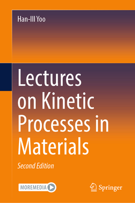 Lectures on Kinetic Processes in Materials - Yoo, Han-Ill
