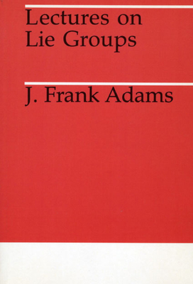 Lectures on Lie Groups - Adams, J F