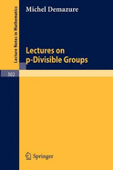 Lectures on P-Divisible Groups