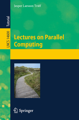 Lectures on Parallel Computing - Tr�ff, Jesper Larsson