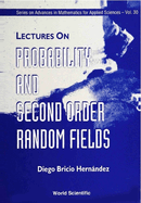 Lectures on Probability and Second Order Random Fields
