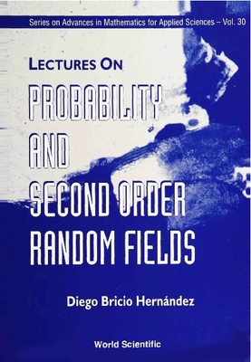 Lectures on Probability and Second Order Random Fields - Castanos, Maria Felicitas, and Hernandez, D B