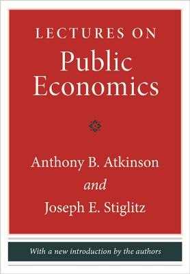 Lectures on Public Economics: Updated Edition - Atkinson, Anthony B (Introduction by), and Stiglitz, Joseph E (Introduction by)