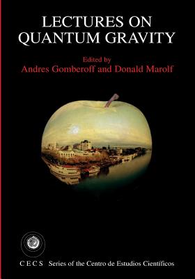 Lectures on Quantum Gravity - Gomberoff, Andres (Editor), and Marolf, Donald (Editor)