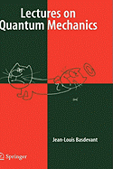 Lectures on Quantum Mechanics