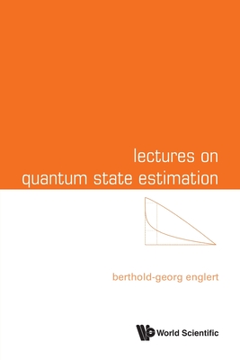 Lectures On Quantum State Estimation - Englert, Berthold-georg