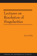 Lectures on Resolution of Singularities (Am-166)