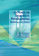 Lectures on Stochastic Programming: Modeling and Theory