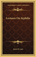 Lectures on Syphilis