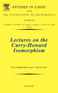 Lectures on the Curry-Howard Isomorphism: Volume 149