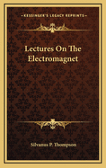 Lectures on the Electromagnet