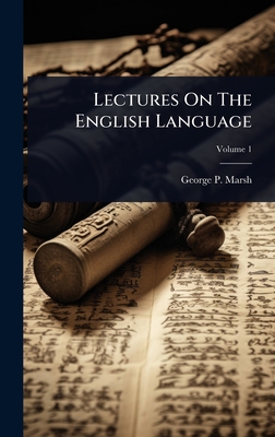 Lectures On The English Language - Marsh, George P