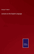 Lectures on the English Language