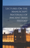 Lectures On the Manuscript Materials of Ancient Irish History