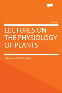 Lectures on the Physiology of Plants