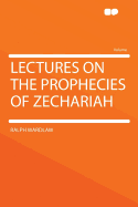 Lectures on the Prophecies of Zechariah