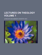 Lectures on Theology Volume 1