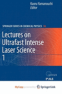 Lectures on Ultrafast Intense Laser Science 1