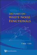 Lectures on White Noise Functionals