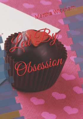 Led By Obsession - Wickham, Martha
